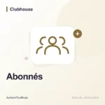 Clubhouse – Abonnés