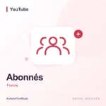 YouTube – Abonnés Youtube Français